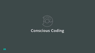Conscious Coding
 