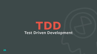 TDDTest Driven Development
 
