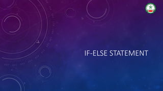 IF-ELSE STATEMENT
 
