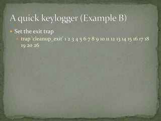  Set the exit trap
   trap 'cleanup_exit' 1 2 3 4 5 6 7 8 9 10 11 12 13 14 15 16 17 18
    19 20 26
 