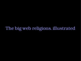The big web religions, illustrated
 