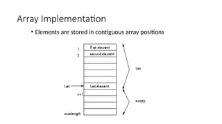 Array Implementation
• Elements are stored in contiguous array positions
 