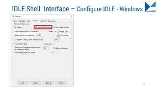 IDLE Shell Interface – Configure IDLE - Windows
28
 