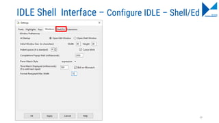 IDLE Shell Interface – Configure IDLE – Shell/Ed
29
 