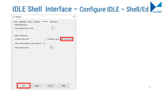 IDLE Shell Interface – Configure IDLE – Shell/Ed
30
 