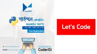 Let’s Code
 