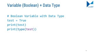 Variable (Boolean) + Data Type
# Boolean Variable with Data Type
test = True
print(test)
print(type(test))
56
 