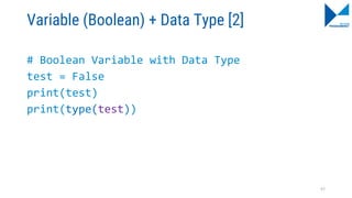 Variable (Boolean) + Data Type [2]
# Boolean Variable with Data Type
test = False
print(test)
print(type(test))
57
 