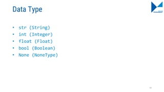 Data Type
• str (String)
• int (Integer)
• float (Float)
• bool (Boolean)
• None (NoneType)
59
 