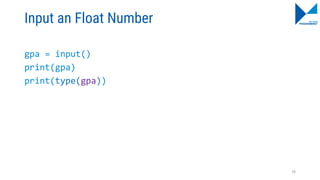 Input an Float Number
gpa = input()
print(gpa)
print(type(gpa))
78
 