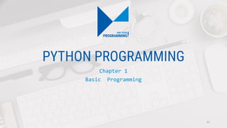 PYTHON PROGRAMMING
Chapter 1
Basic Programming
91
 