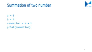 Summation of two number
a = 5
b = 4
summation = a + b
print(summation)
97
 