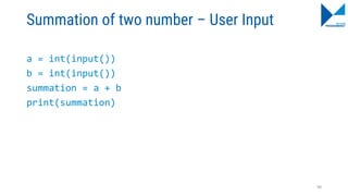 Summation of two number – User Input
a = int(input())
b = int(input())
summation = a + b
print(summation)
98
 