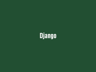 Django
 