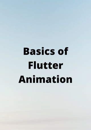 Basics of
Flutter
Animation
 