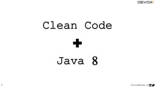 VictorRentea.ro7
Clean Code
Java 8
+
 