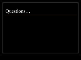 Questions… 