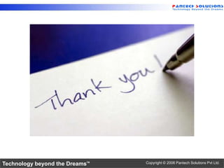 Technology beyond the Dreams™   Copyright © 2006 Pantech Solutions Pvt Ltd.
 