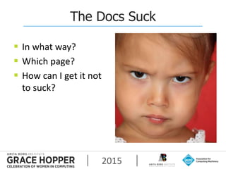 2015
The Docs Suck
 In what way?
 Which page?
 How can I get it not
to suck?
 