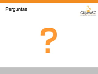? 
Perguntas 
 