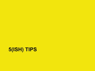 5(ISH) TIPS
 