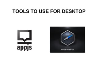 TOOLS TO USE FOR DESKTOP
 