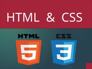 1
HTML & CSS
 