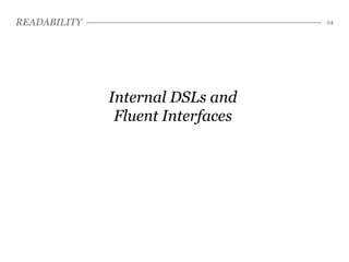 READABILITY                        24




              Internal DSLs and
               Fluent Interfaces
 