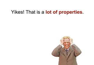 Yikes! That is a lot of properties.
 