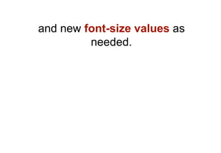 and new font-size values as
         needed.
 