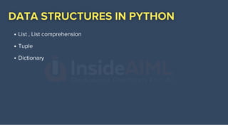 List , List comprehension
Tuple
Dictionary
 