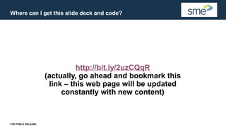 Where can I get this slide deck and code?
FOR PUBLIC RELEASE
http://bit.ly/2uzCQqR
(actually, go ahead and bookmark this
link – this web page will be updated
constantly with new content)
 
