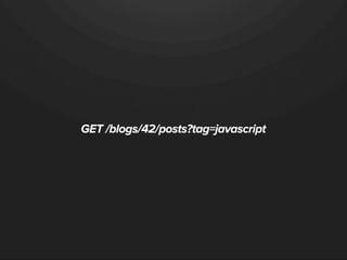 GET /blogs/42/posts?tag=javascript
 