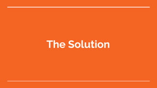 The Solution
 