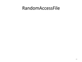 RandomAccessFile
20
 