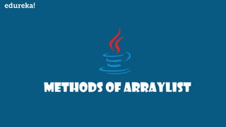 Methods of Arraylist
 