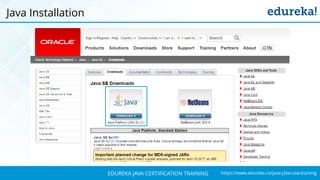`
https://www.edureka.co/java-j2ee-soa-trainingEDUREKA JAVA CERTIFICATION TRAINING
Java Installation
 