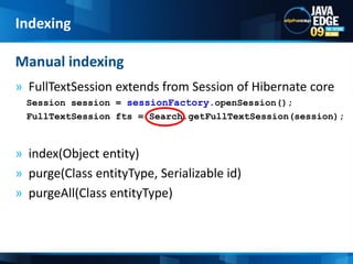 Indexing – On Commit Transaction CommittedApplicationQueueDBSession (Entity Manager)Insert/updatedelete√Lucene Index