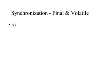 Synchronization - Final & Volatile xx 