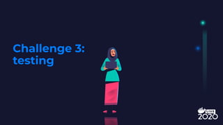 Challenge 3:
testing
 