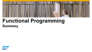 Functional Programming
Summary

 