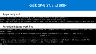 GiST, SP-GiST, and BRIN
 