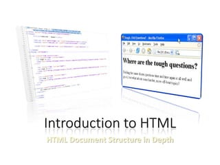 Introduction to HTML
HTML Document Structure in Depth
 