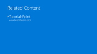 Related Content
•TutorialsPoint
www.tutorialspoint.com
 