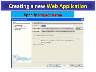 Creating a new Web Application
Specify Project Name

 