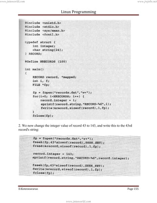 www.jntuworld.com

www.jwjobs.net

Linux Programming

2. We now change the integer value of record 43 to 143, and write this to the 43rd
record's string:

D.Koteswararao

Page 155

www.jntuworld.com

 