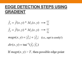 EDGE DETECTION STEPS USING
GRADIENT
(i.e., sqrt is costly!)
 