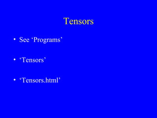 Tensors See ‘Programs’ ‘ Tensors’ ‘ Tensors.html’ 