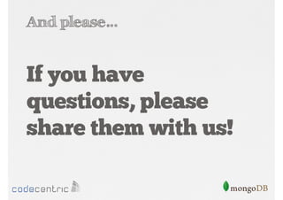 And please…

If you have
questions, please
share them with us!

 