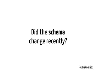 @LukasFittl
Did the schema
change recently?
 